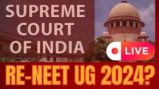 NEET UG 2024 SUPREME COURT LIVE  NEET UG CANCELLED  RENEET [upl. by Shaina148]