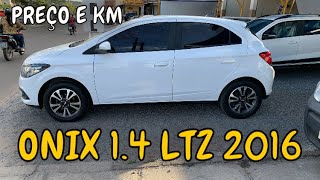 💰PREÇO E KM 👉 ONIX 14 LTZ MANUAL 2016 [upl. by Aikas]