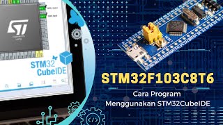 Tutorial STM32F103C8T6  STM32F103C6T6 Blue Pill dengan STM32CubeIDE dan STLink v2 [upl. by Jaye]