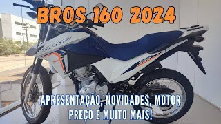 BROS 160 2024 APRESENTAÇÃO NOVIDADES MOTOR PREÇO E MUITO MAIS [upl. by Htrag]