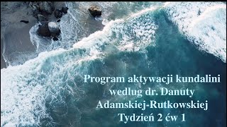 Tydzień 2 ćw 1 Program aktywacji kundalini według dr Danuty AdamskiejRutkowskiej [upl. by Adlesirhc]