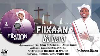 GAMMEE ABBABAA  FIIXAAN BAEERA  FULL ALBUM 1 2016  2024 [upl. by Aisined]