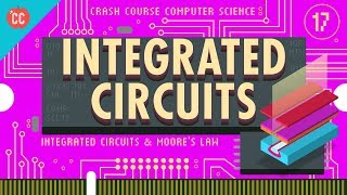 Integrated Circuits amp Moores Law Crash Course Computer Science 17 [upl. by Sievert96]