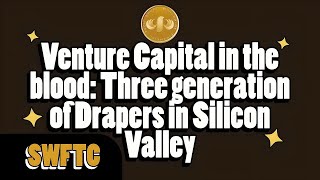 Legacy of Drapers SWFTC Venture Capital Story [upl. by Galven]