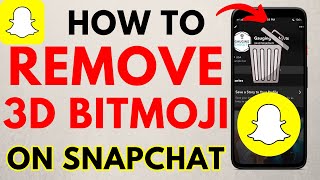 How to Remove 3D Bitmoji on Snapchat  iPhone amp Android [upl. by Dalli798]