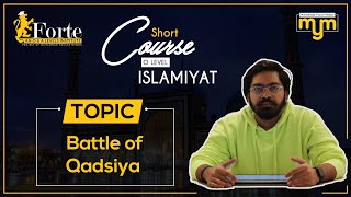 Battle of Qadsiya  Caliphate of Umar  Olevel Islamiyat  205802  Muhammad Yousuf Memon [upl. by Leeanne]