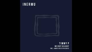 Timmy P  Weirdy Beardy James Dexter Remix Inermu [upl. by Savart]