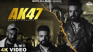 AK 47 Official Video  Sandy Sandeep  Punjabi Songs 2024 [upl. by Daeriam]