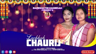 LACHHAH CHAURIJ SANTALI SOHRAY STUDIO VERSION VIDEO SONG  SANDHAYNI HANSDAH OFFICIAL 2024 [upl. by Alley]