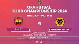 MATCH 22  VAPI FC VS DWIVEDI BROTHERS FC  SENIOR MENS  GSFA FUTSAL CLUB CHAMPIOSHIPS 2024 [upl. by Henricks]