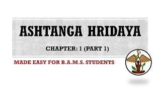 Chapter 1 Part 1 ASHTANGA HRIDAYA Easy Explanation BAMS Ayurveda [upl. by Eizzil]