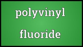 Polyvinyl fluoride Meaning [upl. by Akehsyt]