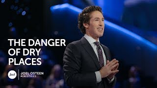 Joel Osteen  The Danger of Dry Places [upl. by Nolyag142]