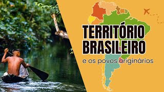 Território brasileiro e sua relação com os povos indígenas [upl. by Obediah]