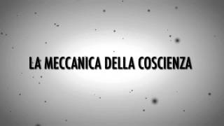 La meccanica della coscienza  Prossimamente [upl. by Ralleigh12]