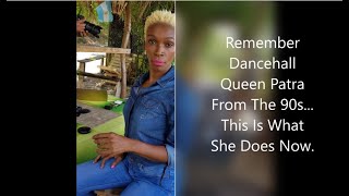 Remember Dancehall Queen PATRA From The 90sThis Is What She Does Now [upl. by Merl242]