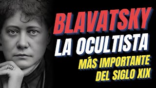 LA OCULTISTA MÁS IMPORTANTE del Siglo XIX Helena P BLAVATSKY  La Doctrina Secreta amp Isis Sin Velo [upl. by Cadell]