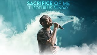 SACRIFICE OF ME  INTERCESSORY WORSHIP  Theophilus Sunday [upl. by Asillem83]