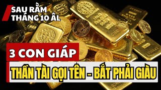 Sau RẰM THÁNG 10 Âm Lịch 03 CON GIÁP Này Được THẦN TÀI Gọi Tên BẮT PHẢI GIÀU tuvithang10 [upl. by Camilia]