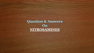 Q amp A on Nitrosamines with Audio [upl. by Aphrodite]