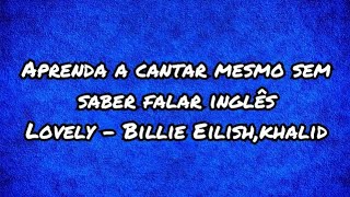 Lovely  Billie Eilish khalid aprenda a cantar mesmo sem saber falar inglêsletra simplificada [upl. by Bail]