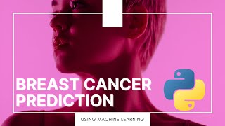 Breast Cancer Prediction Using Machine Learning [upl. by Kevan]