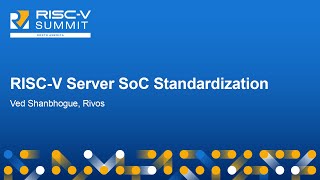 RISCV Server SoC Standardization  Ved Shanbhogue Rivos [upl. by Coniah483]