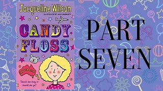 CANDYFLOSS by Jacqueline Wilson  PART 7 [upl. by Mhoj744]