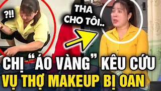 Vụ thợ makeup BỊ NGHI OAN lấy 20 triệu người PHỤ NỮ ÁO VÀNG đăng clip KÊU CỨU CĐM  Tin 3 Phút [upl. by Aicsile]