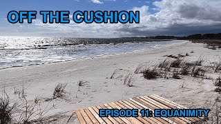 Off the Cushion  Episode 11 Equanimity [upl. by Annairba]