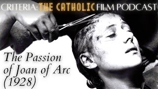 The Passion of Joan of Arc 1928  Criteria The Catholic Film Podcast [upl. by Gruchot]