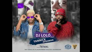 Dj Loló feat Yannick Afroman  Tá Mal [upl. by Ennayar459]