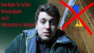 Aus für Elektrotechnik in 5 Minuten  neue YouTube Partnerprogramm Richtlinien Monetarisierung [upl. by Lrak]