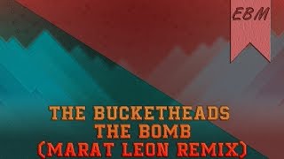 The Bucketheads  The Bomb Marat Leon Remix [upl. by Annaierb427]