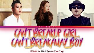 LeeSSang feat JUNG IN  Cant Breakup Girl Cant Breakaway Boy Color Coded Lyrics가사 HanRomEng [upl. by Skyla]