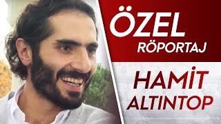 HAMİT ALTINTOP  ÖZEL RÖPORTAJ [upl. by Aliam225]