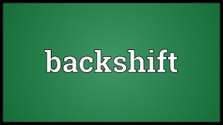 Backshift Meaning [upl. by Obbard176]