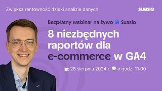 Webinar  8 niezbędnych raportów dla ecommerce w GA4 [upl. by Dari380]