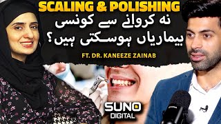 Teeth Ki Scaling or Polishing Na Krwany Sy Kia Beemarian Ho Skti Hain  Ft Dr Kaneeze Zainab [upl. by Misty]