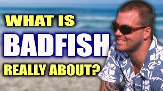 What quotBadfishquot by Sublime is Really About [upl. by Ahsinnek]