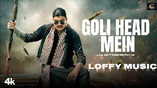 GOLI HEAD MEOfficial video  AMIT SAINI ROHTAKIYA Lofi song  LOFFY INDUSTRY [upl. by Baun]