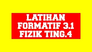 FIZIK KSSM  TING 4  LATIHAN FORMATIF 31 [upl. by Eeniffar]