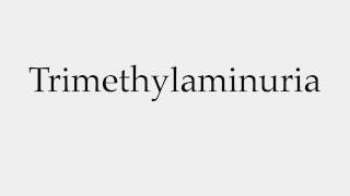 How to Pronounce Trimethylaminuria [upl. by Garner]