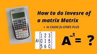 Inverse of a Matrix using CASIO fx570ES series [upl. by Imat]