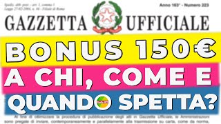 🚨BONUS 150 EURO➡️Gazzetta Ufficiale a chi spetta lavoratori dipendenti pensionati RDC colf etc [upl. by Brod]