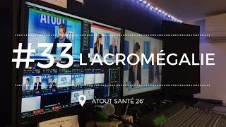 ATOUT SANTE 33 Tout savoir sur lacromégalie [upl. by Annaillil]