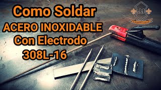 Como SOLDAR ACERO INOXIDABLE Con Electrodo 308L16 [upl. by Allerus]