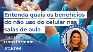 Mentes que Transformam Entenda quais os benefícios do não uso do celular nas salas de aula [upl. by Freddi]