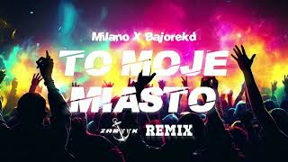 Milano amp BajorekD  To moje miasto ZARZYK REMIX [upl. by Nacim394]