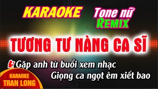 Tương tư chàng ca sĩ karaoke tone nữ Bm remix Htrol [upl. by Arodnahs]